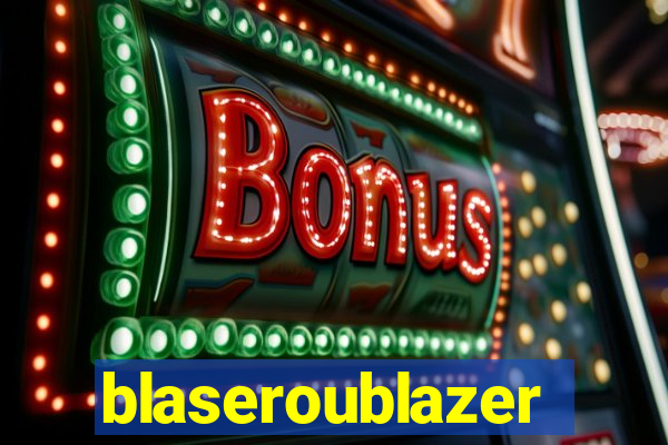 blaseroublazer