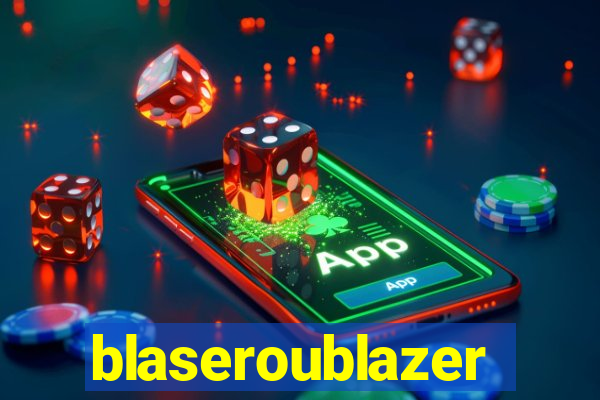 blaseroublazer