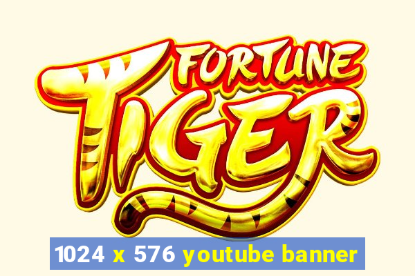 1024 x 576 youtube banner