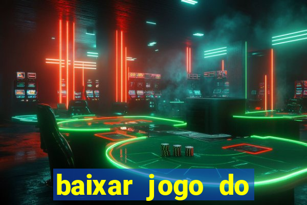 baixar jogo do tigrinho plataforma nova