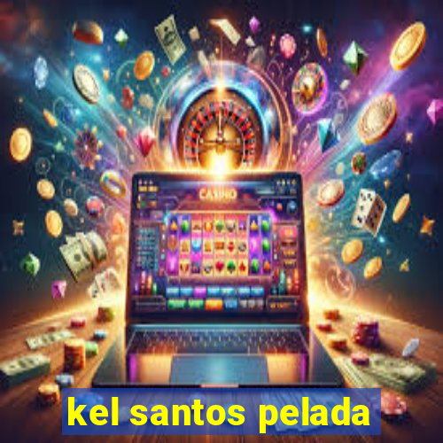 kel santos pelada