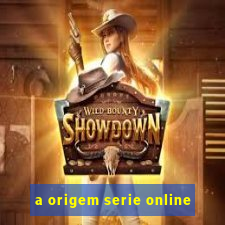 a origem serie online