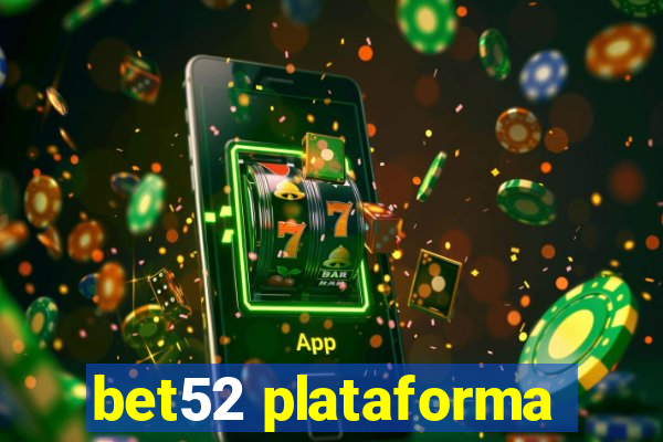 bet52 plataforma