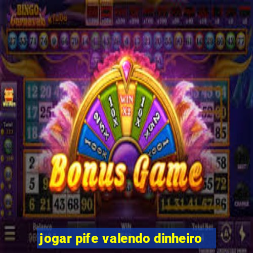 jogar pife valendo dinheiro