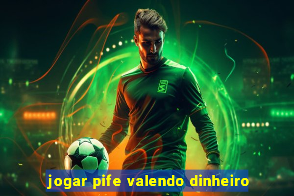 jogar pife valendo dinheiro