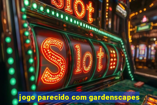 jogo parecido com gardenscapes