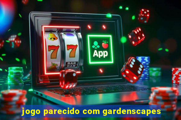 jogo parecido com gardenscapes