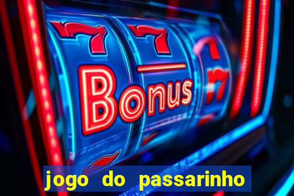 jogo do passarinho que da dinheiro