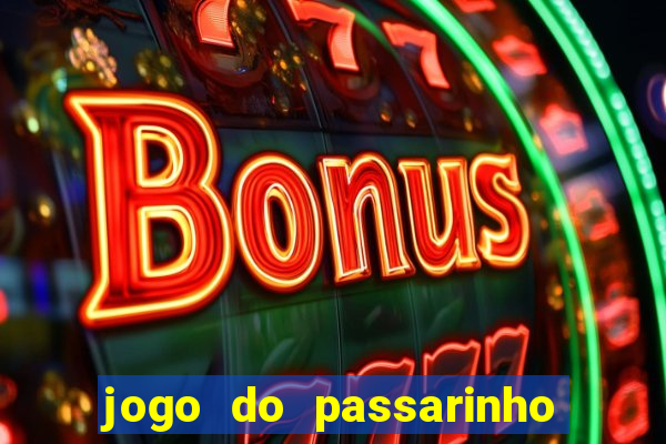 jogo do passarinho que da dinheiro