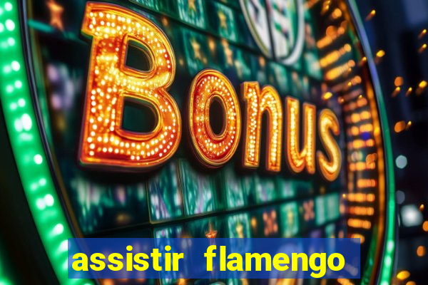 assistir flamengo multi canais