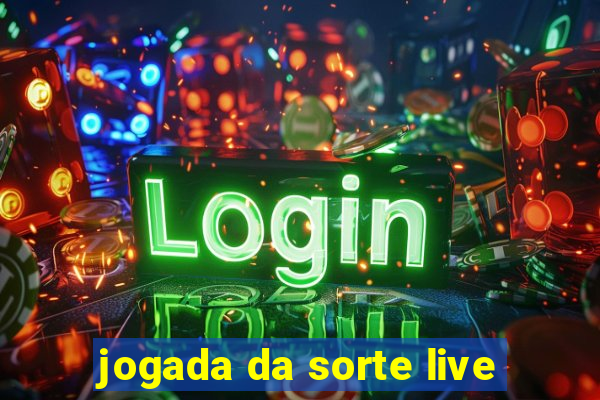 jogada da sorte live