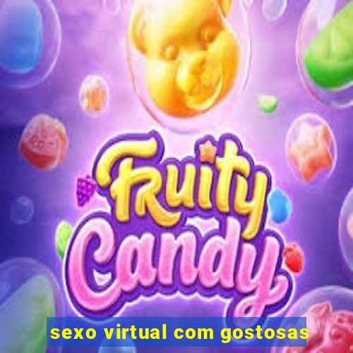 sexo virtual com gostosas