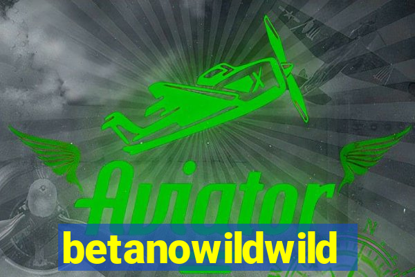 betanowildwild