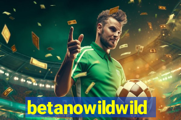 betanowildwild