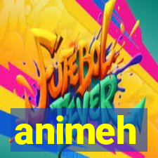 animeh