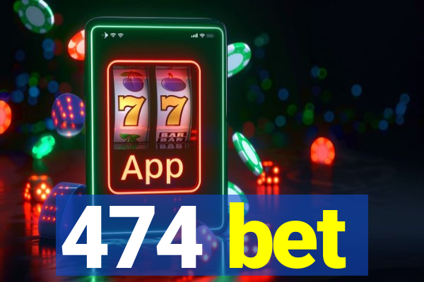 474 bet