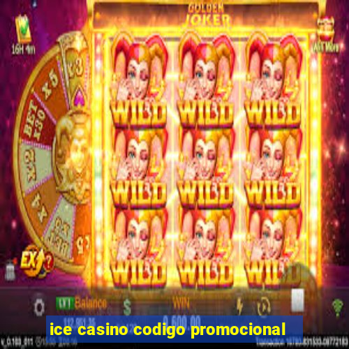 ice casino codigo promocional