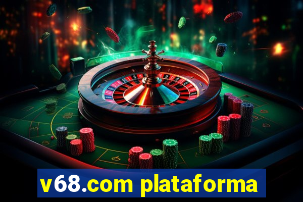 v68.com plataforma