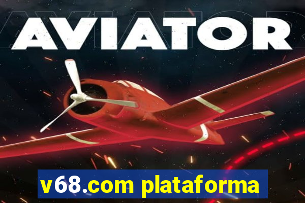 v68.com plataforma