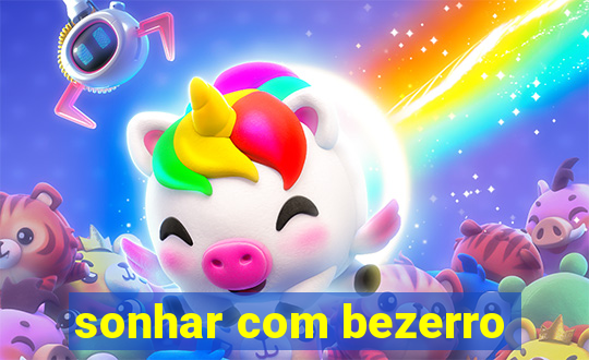 sonhar com bezerro