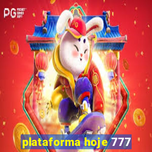 plataforma hoje 777