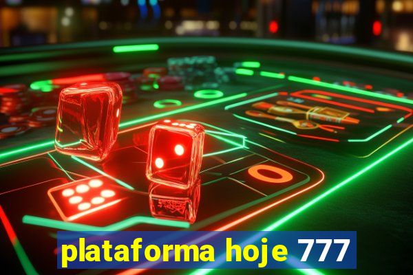 plataforma hoje 777