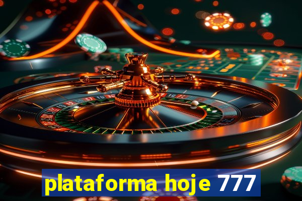 plataforma hoje 777