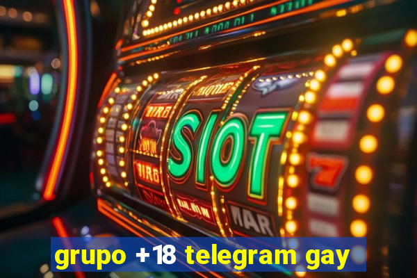 grupo +18 telegram gay