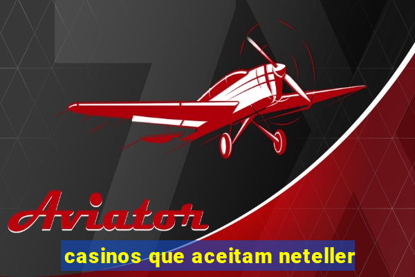 casinos que aceitam neteller