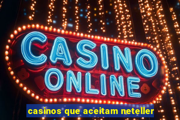 casinos que aceitam neteller