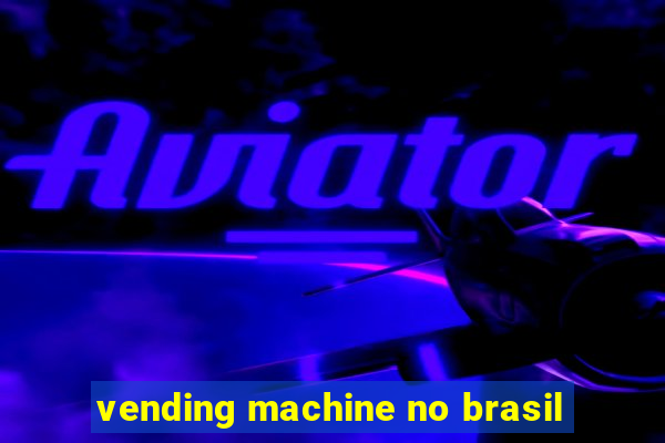 vending machine no brasil