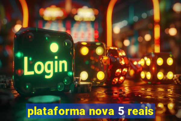 plataforma nova 5 reais