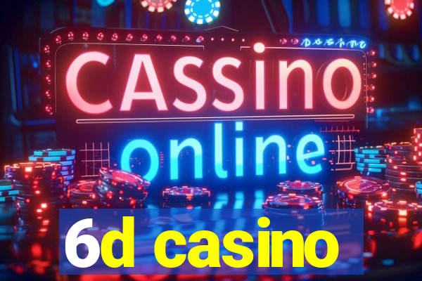 6d casino