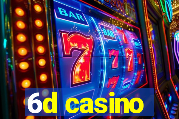 6d casino