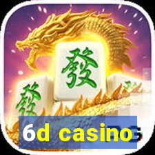 6d casino