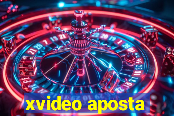 xvideo aposta