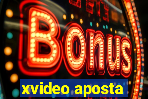 xvideo aposta