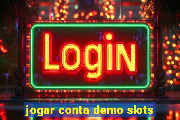 jogar conta demo slots