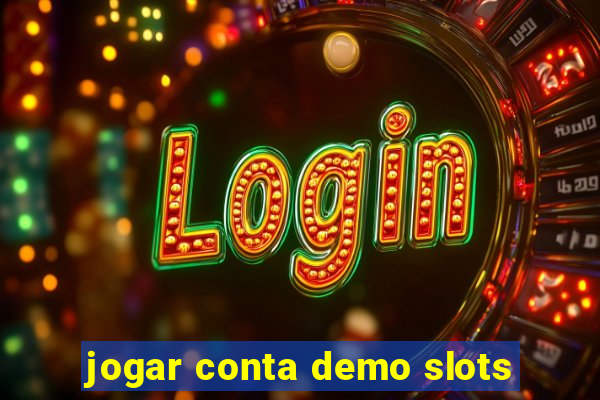 jogar conta demo slots