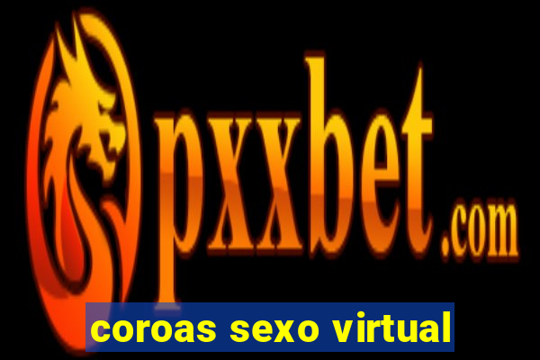 coroas sexo virtual