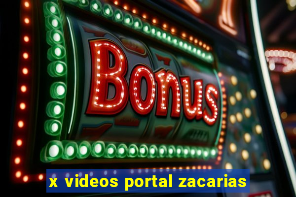 x videos portal zacarias