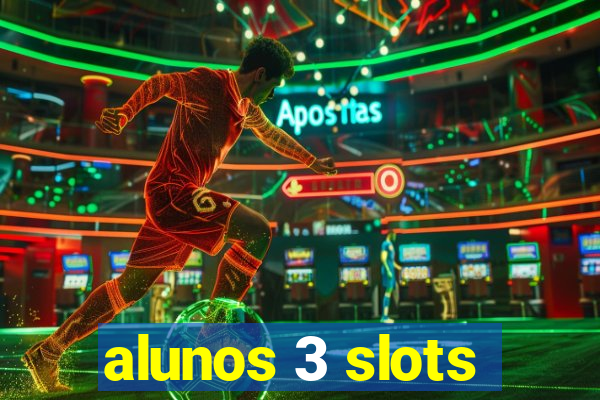 alunos 3 slots