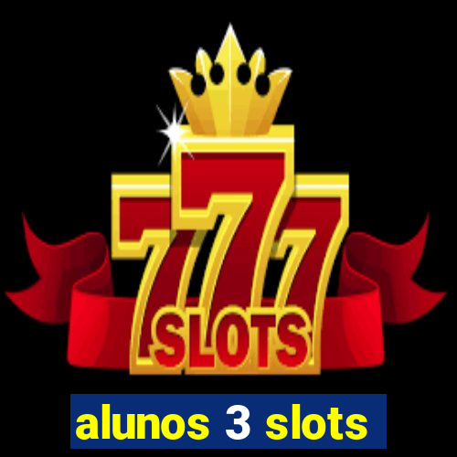 alunos 3 slots