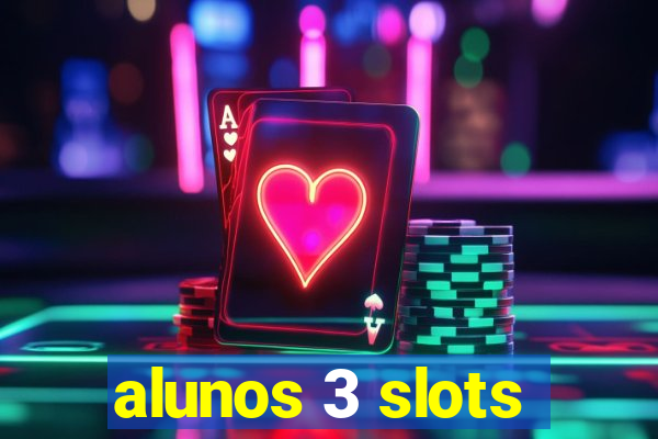 alunos 3 slots