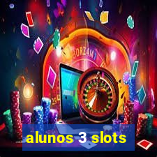 alunos 3 slots