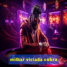 milhar viciada cobra