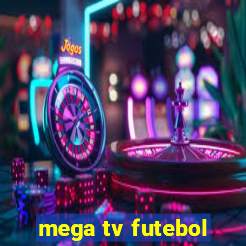 mega tv futebol