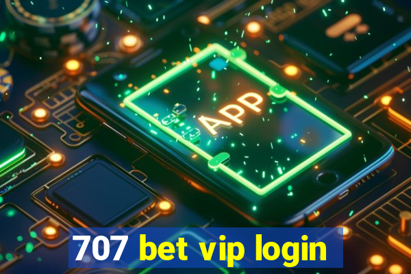 707 bet vip login