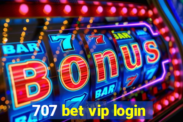 707 bet vip login