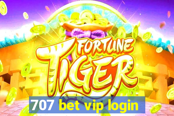 707 bet vip login